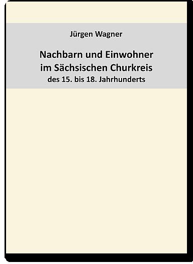 Cover-Bild Nachbarn und Einwohner im Sächsischen Churkreis des 15. bis 18. Jahrhunderts