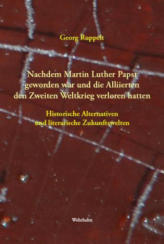 Cover-Bild Nachdem Martin Luther Papst geworden war und die Alliierten den Zweiten Weltkrieg verloren hatten