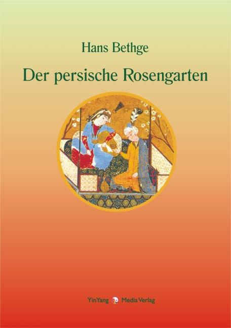 Cover-Bild Nachdichtungen orientalischer Lyrik / Der persische Rosengarten