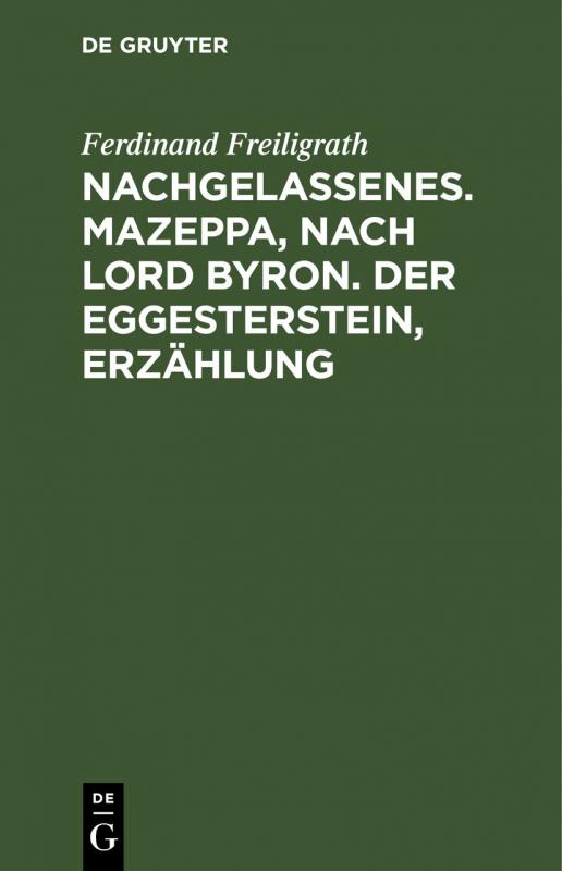 Cover-Bild Nachgelassenes. Mazeppa, nach Lord Byron. Der Eggesterstein, Erzählung