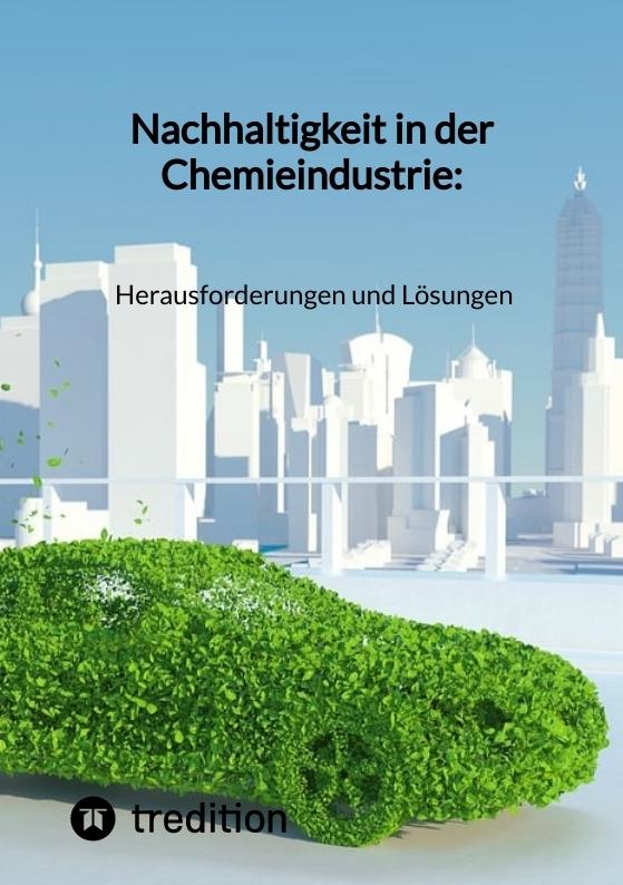 Cover-Bild Nachhaltigkeit in der Chemieindustrie: Herausforderungen und Lösungen