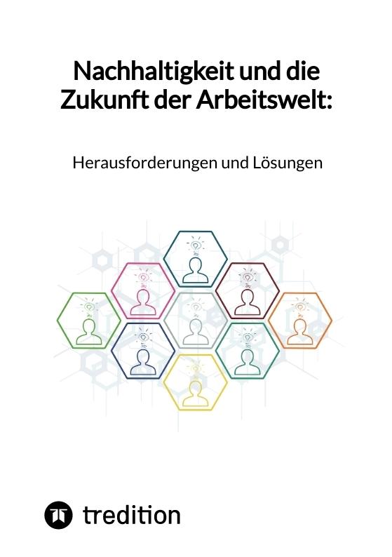 Cover-Bild Nachhaltigkeit und die Zukunft der Arbeitswelt: Herausforderungen und Lösungen