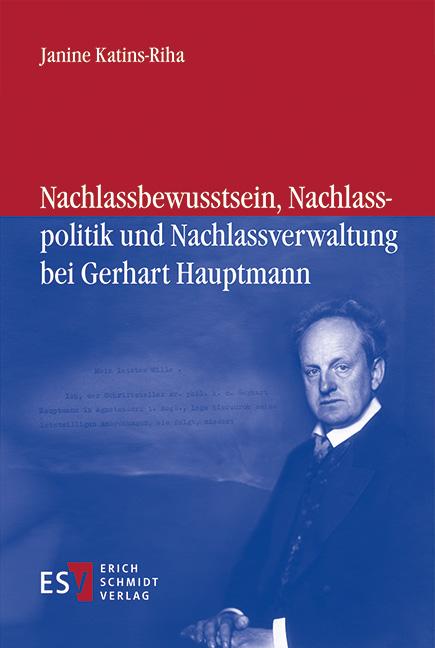 Cover-Bild Nachlassbewusstsein, Nachlasspolitik und Nachlassverwaltung bei Gerhart Hauptmann