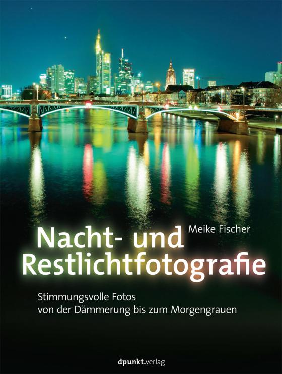 Cover-Bild Nacht- und Restlichtfotografie