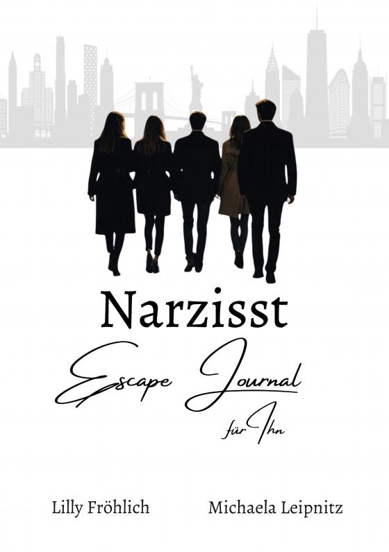 Cover-Bild Narzisst Escape Journal für Ihn - Interaktives Journal für Männer zur Befreiung aus toxischen Beziehungen, emotionaler Heilung und Stärkung des Selbstwerts.