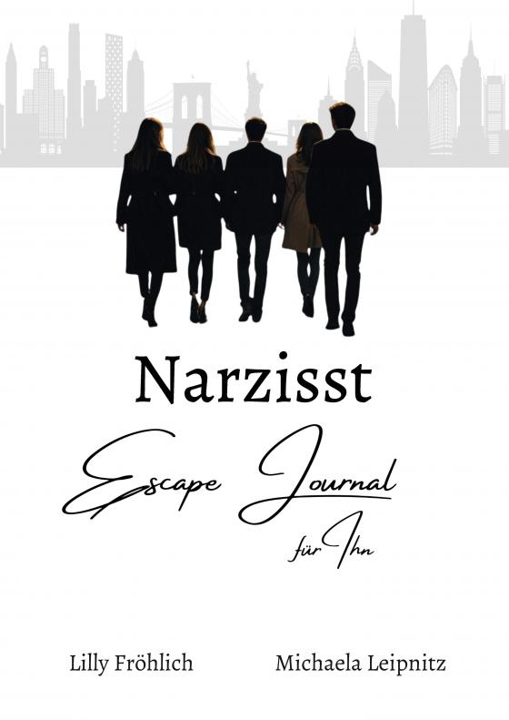 Cover-Bild Narzisst Escape Journal für Ihn - Interaktives Journal für Männer zur Befreiung aus toxischen Beziehungen, emotionaler Heilung und Stärkung des Selbstwerts.