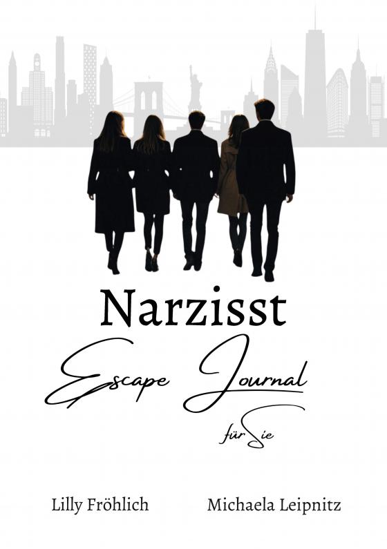 Cover-Bild Narzisst Escape Journal für Sie - Interaktives Journal für Frauen zur Heilung von Narzissmus, Bewältigung toxischer Beziehungen, Stärkung des Selbstwerts und emotionalen Befreiung.