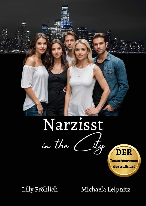 Cover-Bild Narzisst in the City - Ein humorvoller Tatsachenroman über Narzissmus und toxische Beziehungen, basierend auf wahren Begebenheiten mit praktischen Lösungsansätzen, um loslassen und heilen zu können.