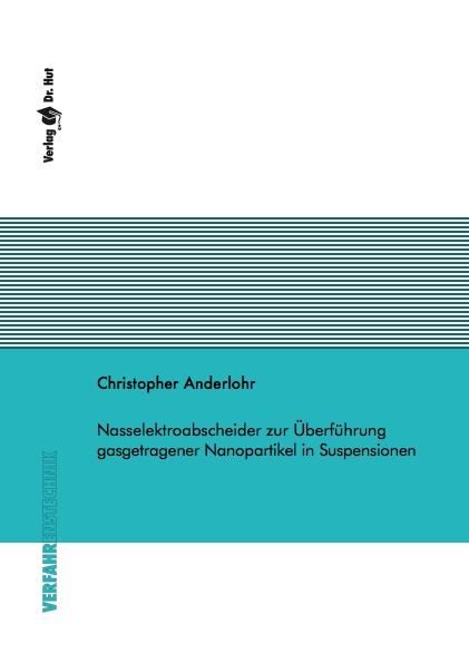 Cover-Bild Nasselektroabscheider zur Überführung gasgetragener Nanopartikel in Suspensionen