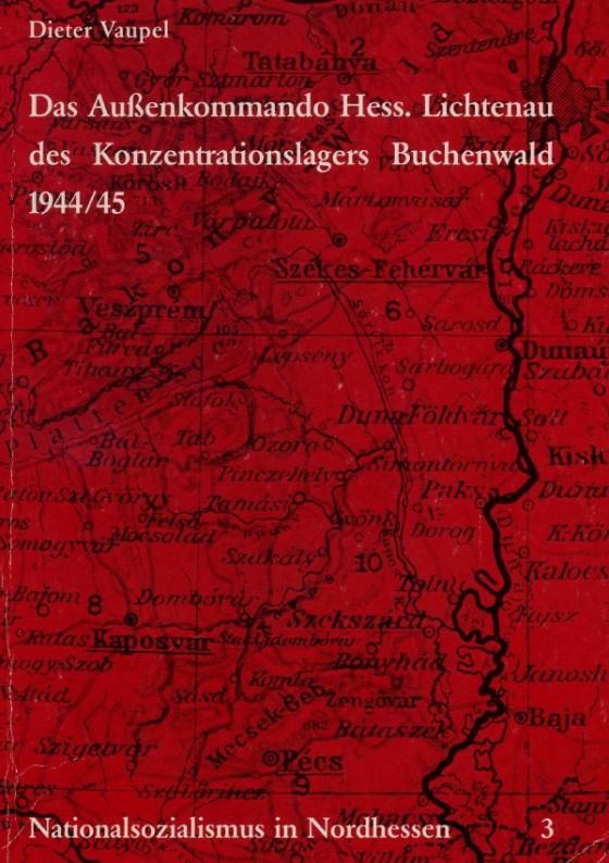 Cover-Bild Nationalsozialismus in Nordhessen / Das Außenkommando Hessisch Lichtenau des Konzentrationslagers Buchenwald 1944/45