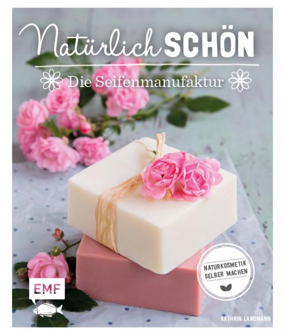 Cover-Bild Natürlich schön – Die Seifenmanufaktur