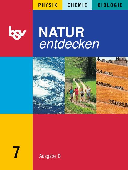 Cover-Bild Natur entdecken - Ausgabe B - Mittelschule Bayern / 7. Jahrgangsstufe - Schülerbuch