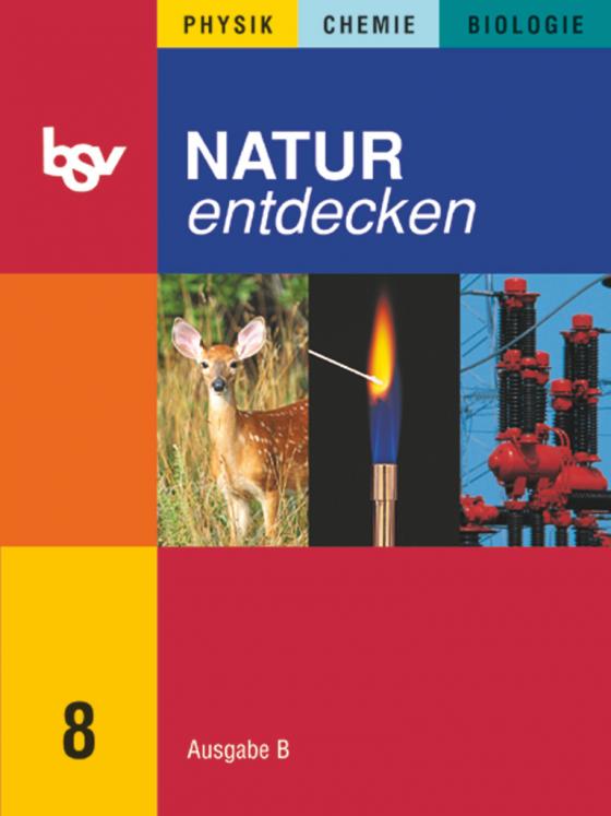 Cover-Bild Natur entdecken - Physik - Chemie - Biologie - Ausgabe B - Mittelschule Bayern 2005 - 8. Jahrgangsstufe