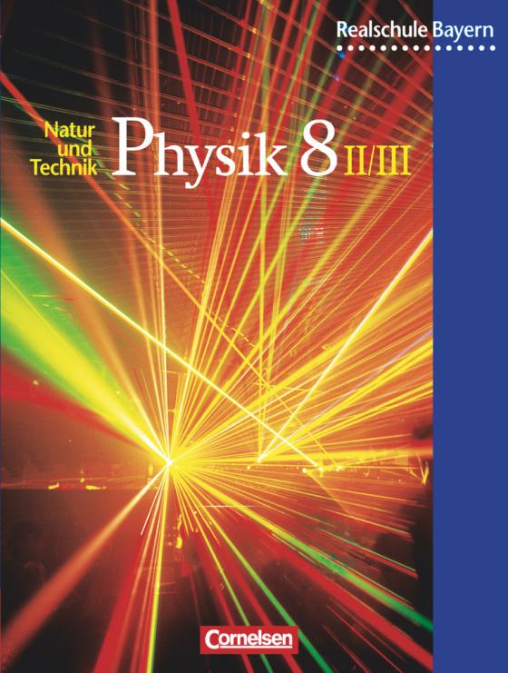 Cover-Bild Natur und Technik - Physik (Ausgabe 2000) - Realschule Bayern - 8. Jahrgangsstufe: Wahlpflichtfächergrupe II und III