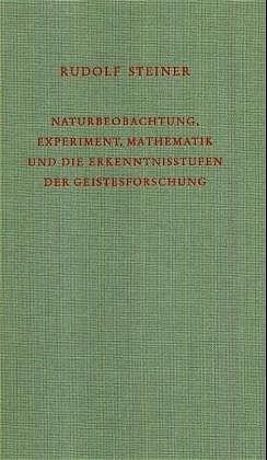 Cover-Bild Naturbeobachtung, Experiment, Mathematik und die Erkenntnisstufen der Geistesforschung