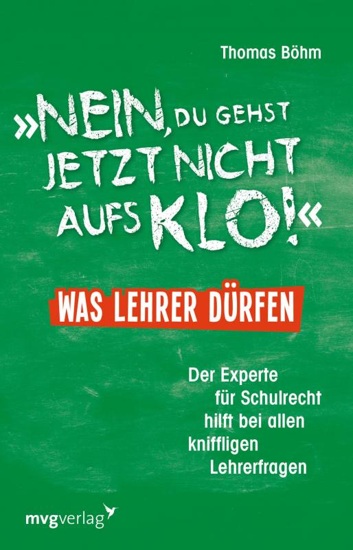 Cover-Bild "Nein, du gehst jetzt nicht aufs Klo" - Was Lehrer dürfen