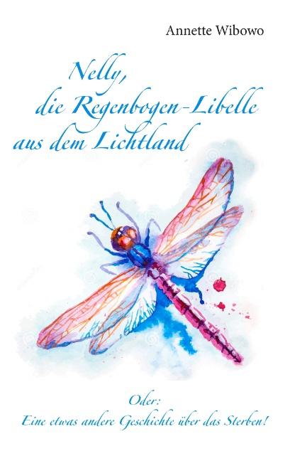 Cover-Bild Nelly, die Regenbogenlibelle aus dem Lichtland