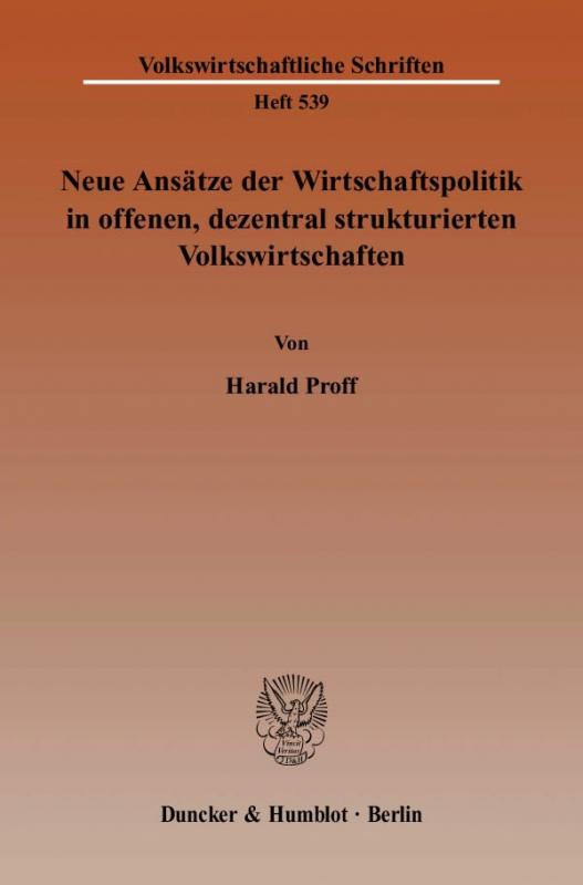 Cover-Bild Neue Ansätze der Wirtschaftspolitik in offenen, dezentral strukturierten Volkswirtschaften.