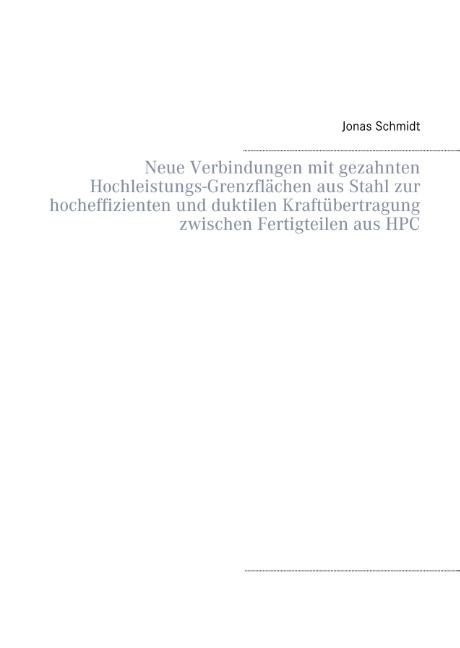 Cover-Bild Neue Verbindungen mit gezahnten Hochleistungs-Grenzflächen aus Stahl zur hocheffizienten und duktilen Kraftübertragung zwischen Fertigteilen aus HPC