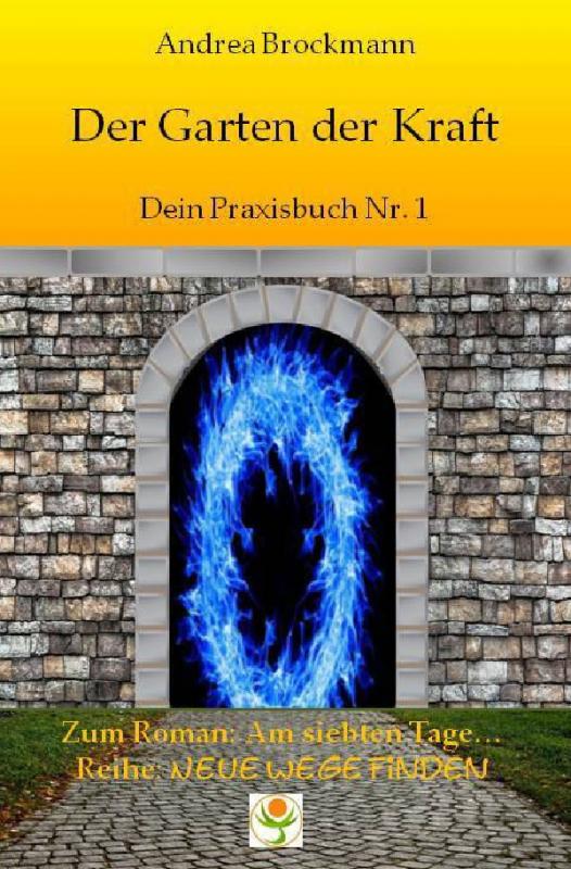 Cover-Bild Neue Wege finden / Der Garten der Kraft - Dein Praxisbuch Nr. 1