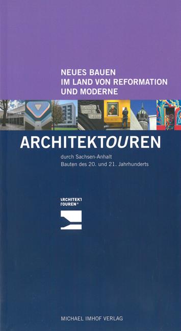 Cover-Bild Neues Bauen im Land von Reformation und Moderne - Architektouren durch Sachsen-Anhalt