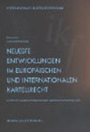 Cover-Bild Neueste Entwicklungen im europäischen und internationalen Kartellrecht
