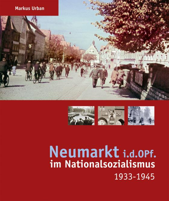 Cover-Bild Neumarkt i.d.OPf. im Nationalsozialismus 1933-1945