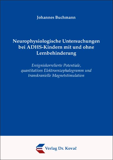 Cover-Bild Neurophysiologische Untersuchungen bei ADHS-Kindern mit und ohne Lernbehinderung