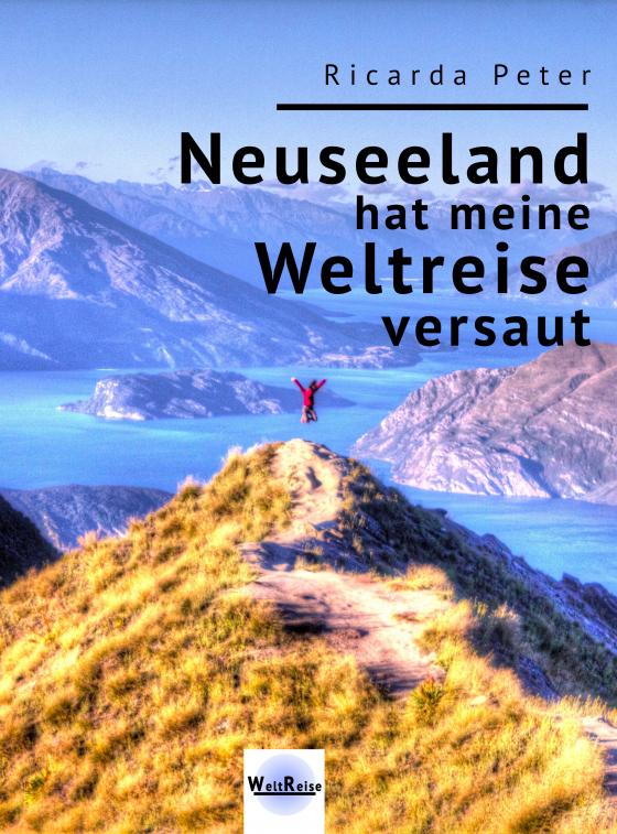 Cover-Bild Neuseeland hat meine Weltreise versaut