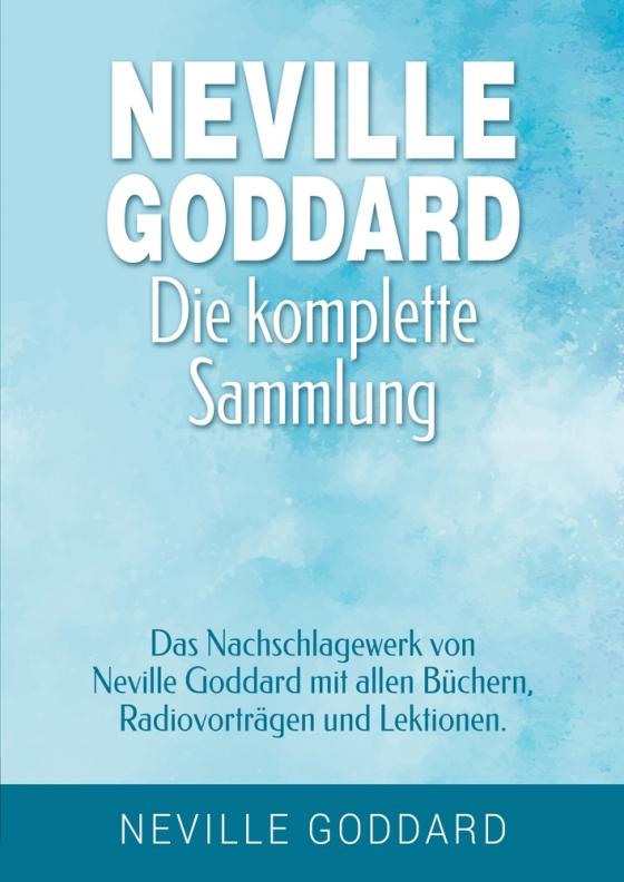 Cover-Bild Neville Goddard - Die komplette Sammlung