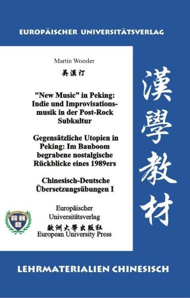 Cover-Bild “New Music” in Peking: Indie und Improvisationsmusik in der Post-Rock Subkultur /Gegensätzliche Utopien in Peking: Im Bauboom begrabene nostalgische Rückblicke eines 1989ers