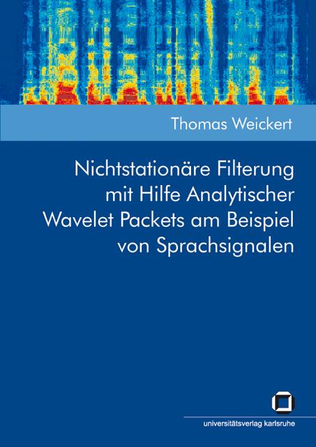 Cover-Bild Nichtstationäre Filterung mit Hilfe analytischer Wavelet Packets am Beispiel von Sprachsignalen