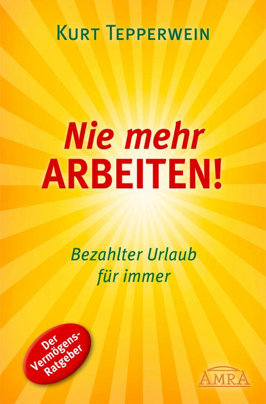 Cover-Bild Nie mehr arbeiten! (Erfolgs-Nachdruck)