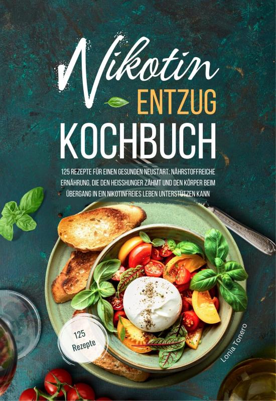 Cover-Bild Nikotin-Entzug Kochbuch - 125 Rezepte für einen gesunden Neustart