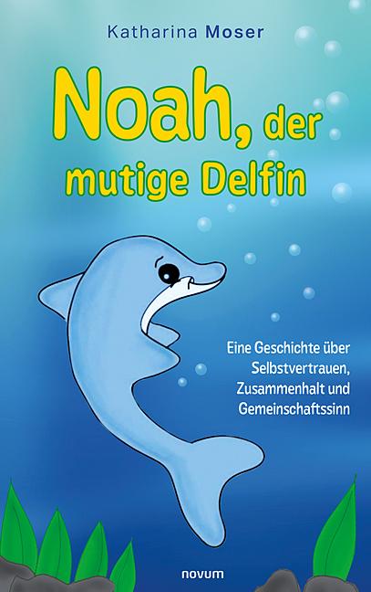 Cover-Bild Noah, der mutige Delfin