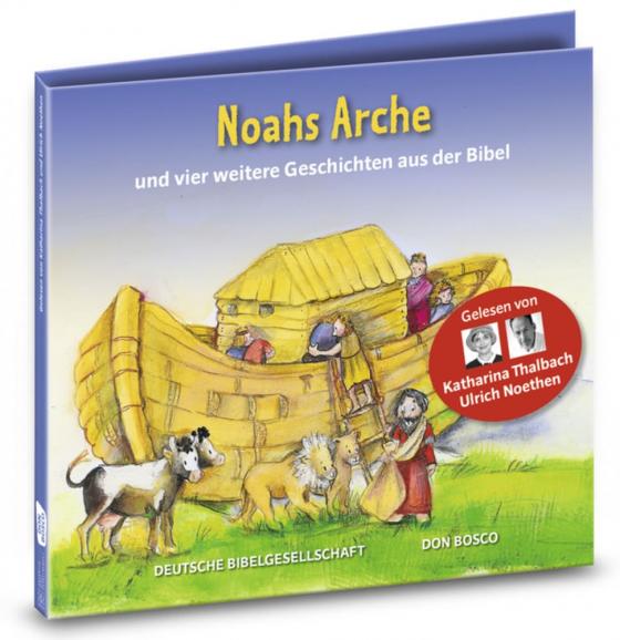 Cover-Bild Noahs Arche und vier weitere Geschichten aus der Bibel. Gelesen von Katharina Thalbach und Ulrich Noethen