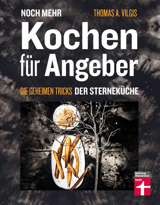 Cover-Bild Noch mehr kochen für Angeber - Kochbuch von Stiftung Warentest - mit 50 neuen kulinarischen Effekten, die umhauen