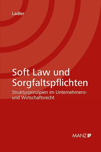 Cover-Bild Nomos eLibrary / Soft Law und Sorgfaltspflichten Strukturprinzipien im Unternehmens- und Wirtschaftsrecht