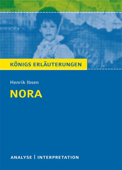 Cover-Bild Nora (Ein Puppenheim) von Henrik Ibsen. Textanalyse und Interpretation mit ausführlicher Inhaltsangabe und Abituraufgaben mit Lösungen.