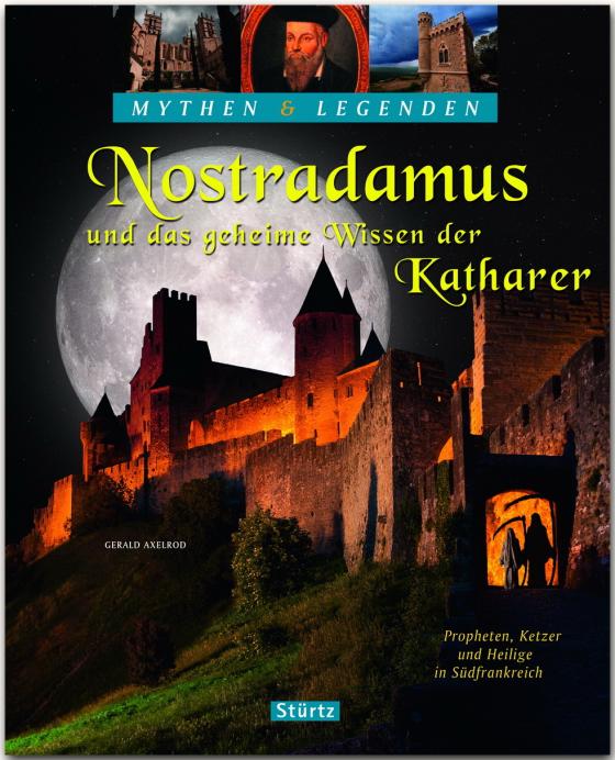 Cover-Bild Nostradamus und das geheime Wissen der Katharer - Propheten, Ketzer und Heilige in Südfrankreich