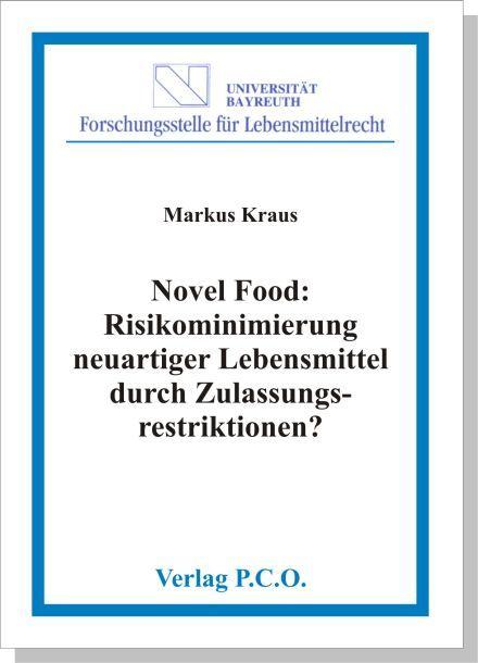 Cover-Bild Novel Food: Risikominimierung neuartiger Lebensmittel durch Zulassungsrestriktionen?