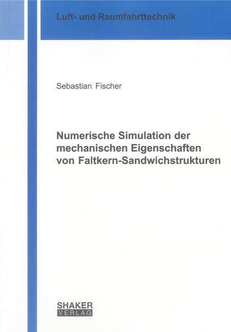 Cover-Bild Numerische Simulation der mechanischen Eigenschaften von Faltkern-Sandwichstrukturen