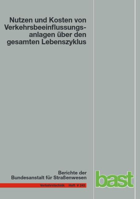 Cover-Bild Nutzen und Kosten von Verkehrsbeeinflussungsanlagen über den gesamten Lebenszyklus