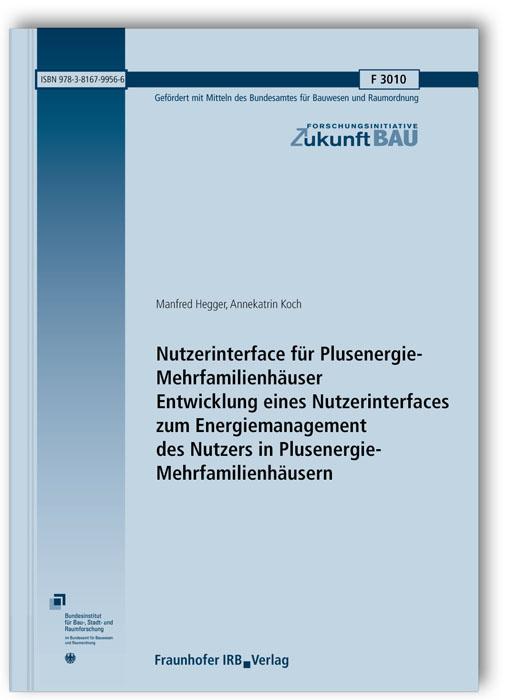 Cover-Bild Nutzerinterface für Plusenergie-Mehrfamilienhäuser. Entwicklung eines Nutzerinterfaces zum Energiemanagement des Nutzers in Plusenergie-Mehrfamilienhäusern. Abschlussbericht