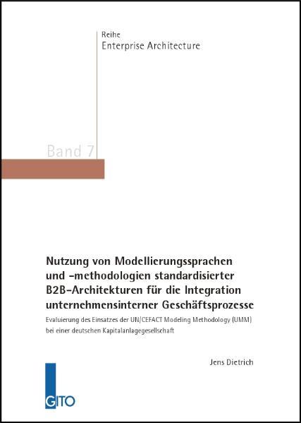 Cover-Bild Nutzung von Modellierungssprachen und -methodologien standardisierter B2B-Architekturen für die Integration unternehmensinterner Geschäftsprozesse