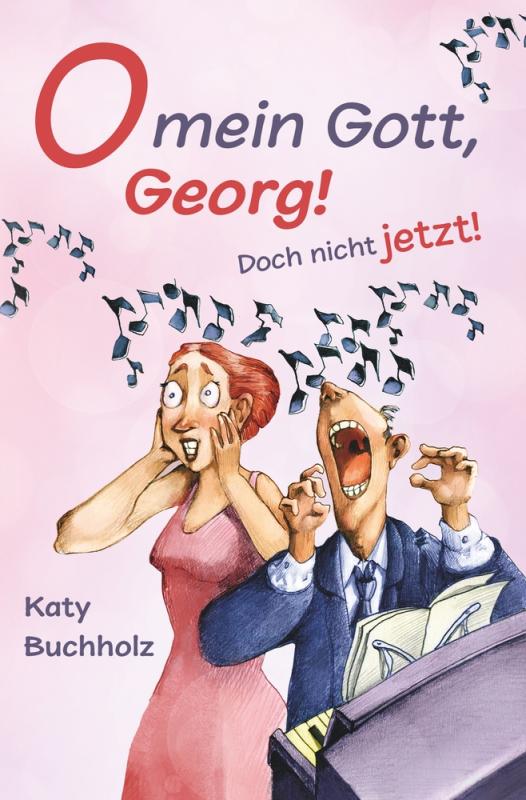 Cover-Bild O mein Gott, Georg! Doch nicht jetzt!