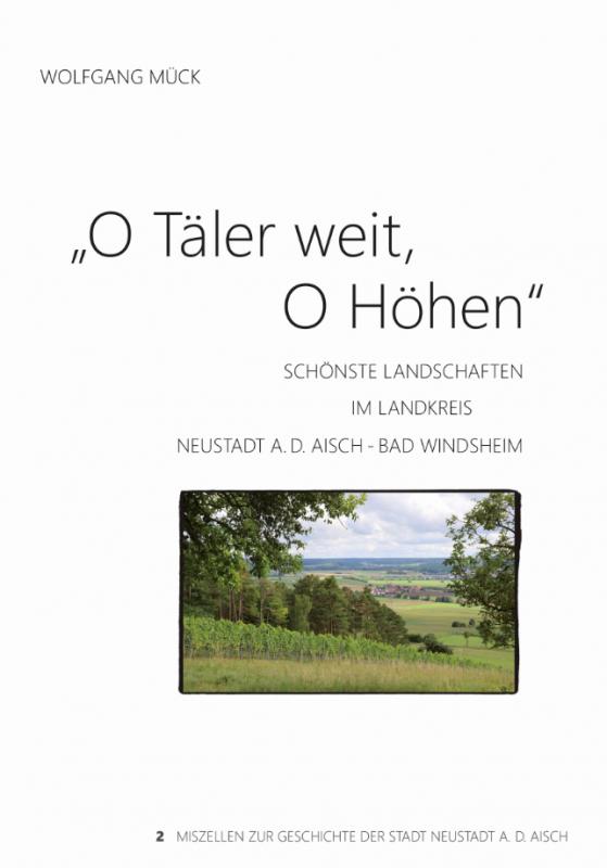 Cover-Bild O Täler weit, O Höhen Schönste Landschaften im Landkreis Neustadt a.d. Aisch - Bad Windsheim