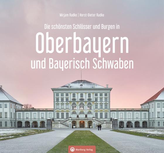 Cover-Bild Oberbayern und Bayerisch Schwaben - Die schönsten Schlösser und Burgen