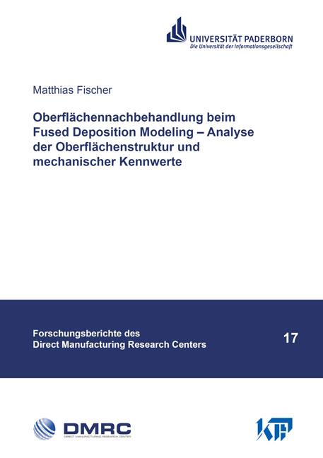 Cover-Bild Oberflächennachbehandlung beim Fused Deposition Modeling – Analyse der Oberflächenstruktur und mechanischer Kennwerte