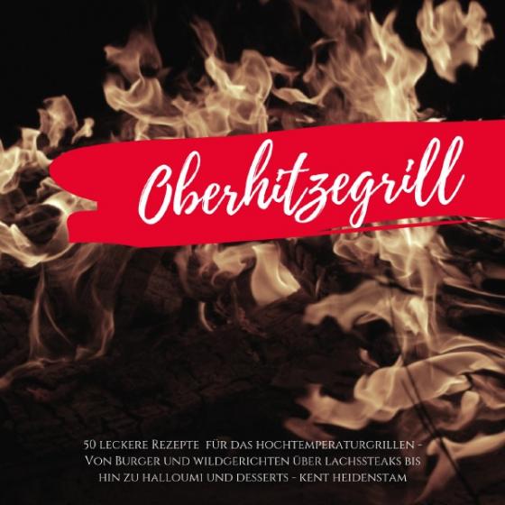 Cover-Bild Oberhitzegrill - 50 leckere Rezepte für das Hochtemperaturgrillen